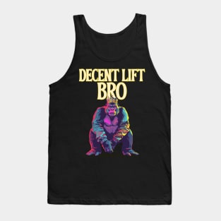 Decent lift bro - gym gorilla Tank Top